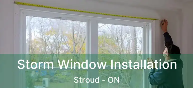  Storm Window Installation Stroud - ON