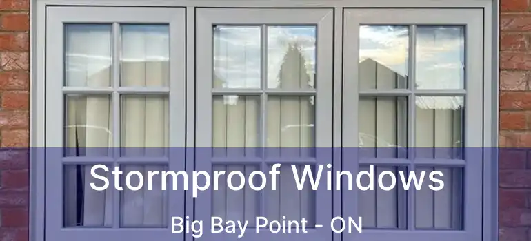  Stormproof Windows Big Bay Point - ON
