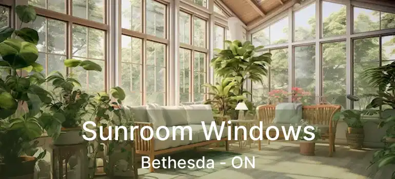  Sunroom Windows Bethesda - ON