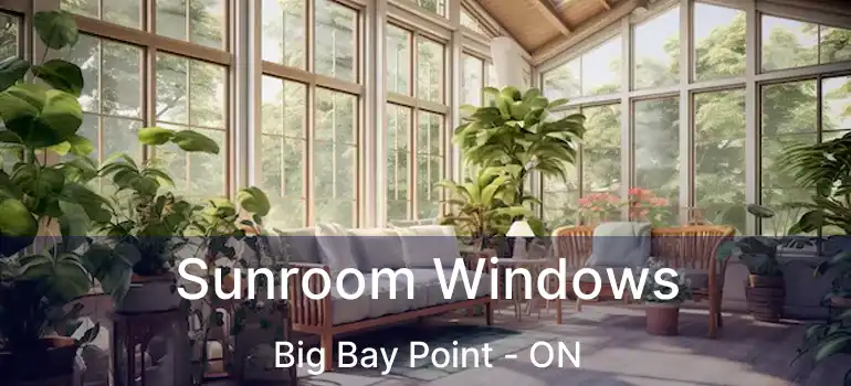  Sunroom Windows Big Bay Point - ON