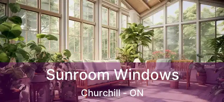  Sunroom Windows Churchill - ON