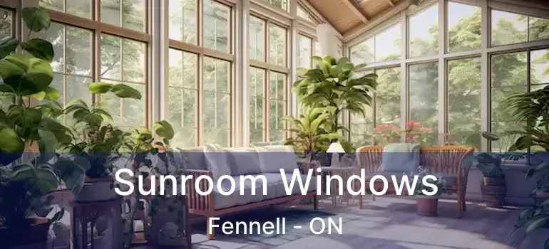  Sunroom Windows Fennell - ON