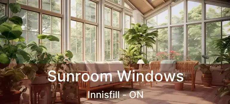  Sunroom Windows Innisfill - ON