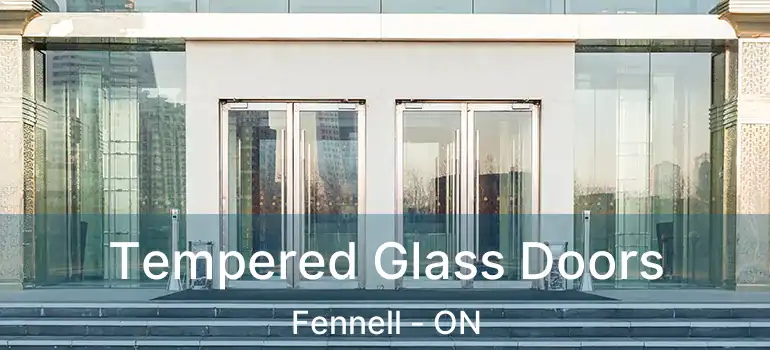  Tempered Glass Doors Fennell - ON