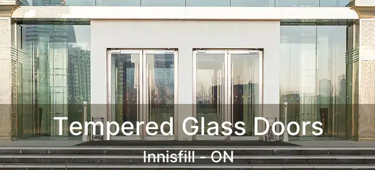  Tempered Glass Doors Innisfill - ON