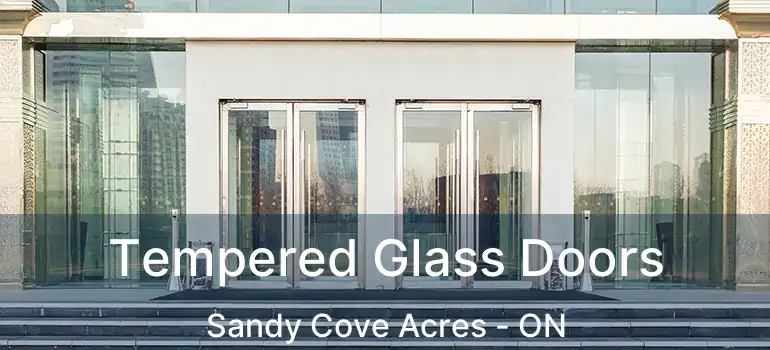  Tempered Glass Doors Sandy Cove Acres - ON