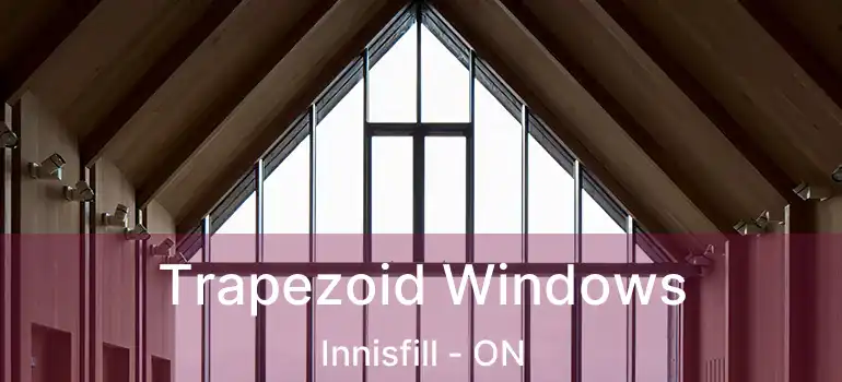  Trapezoid Windows Innisfill - ON