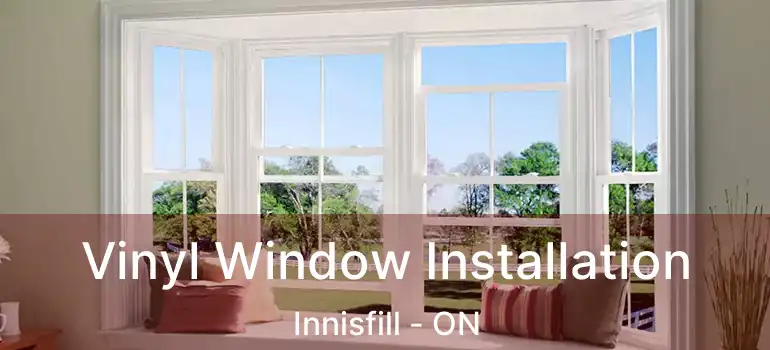  Vinyl Window Installation Innisfill - ON