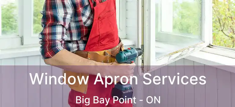  Window Apron Services Big Bay Point - ON