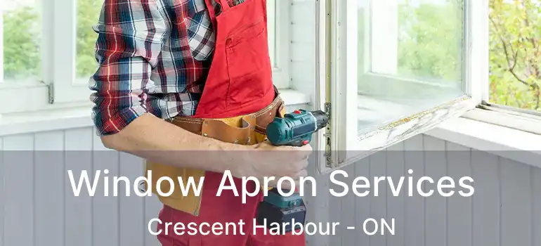  Window Apron Services Crescent Harbour - ON