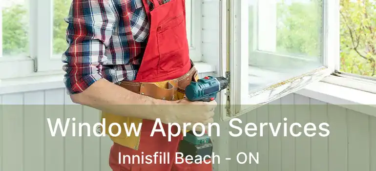  Window Apron Services Innisfill Beach - ON