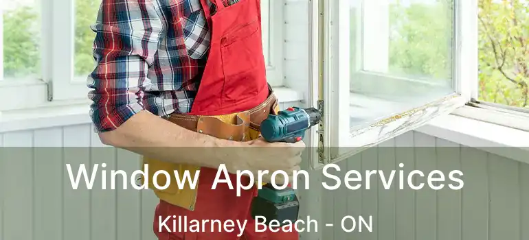  Window Apron Services Killarney Beach - ON