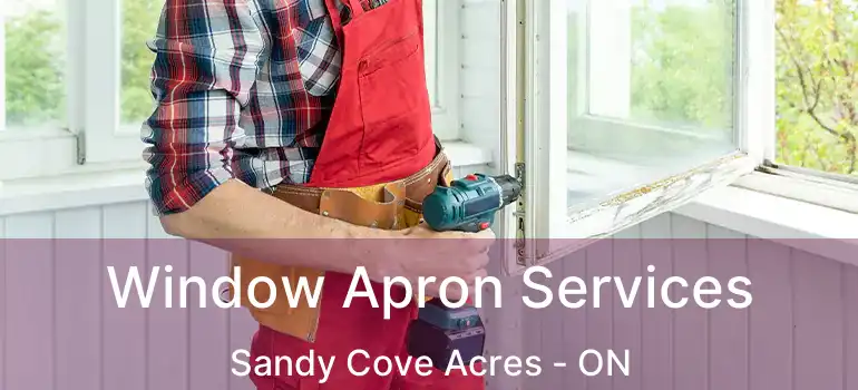  Window Apron Services Sandy Cove Acres - ON