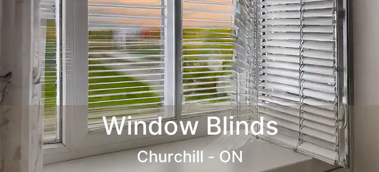  Window Blinds Churchill - ON