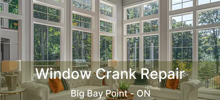  Window Crank Repair Big Bay Point - ON