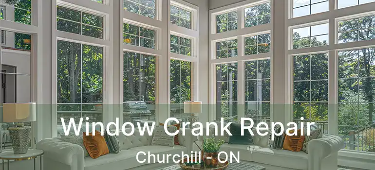  Window Crank Repair Churchill - ON