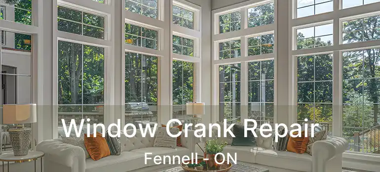  Window Crank Repair Fennell - ON