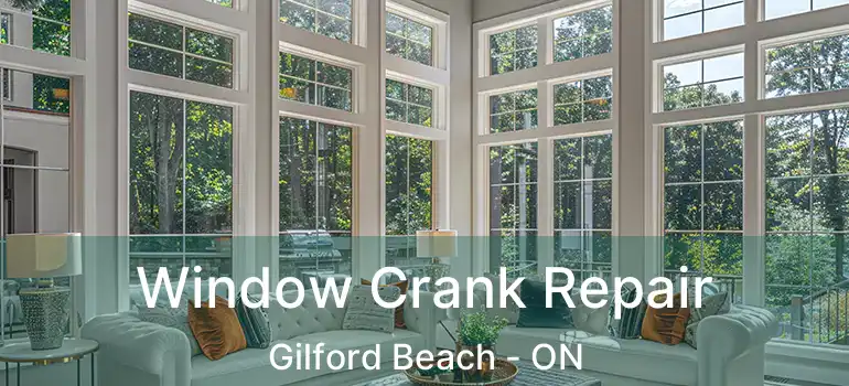  Window Crank Repair Gilford Beach - ON