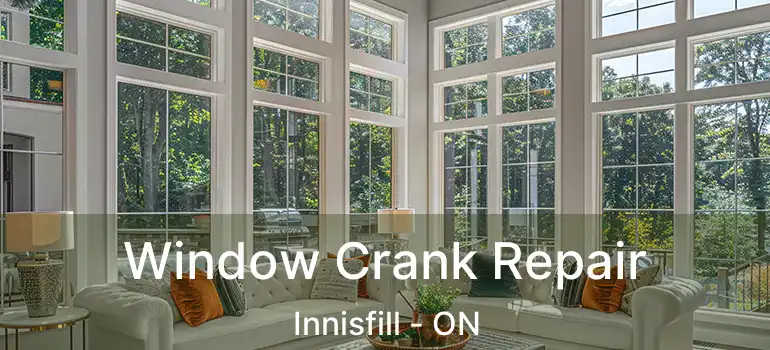  Window Crank Repair Innisfill - ON