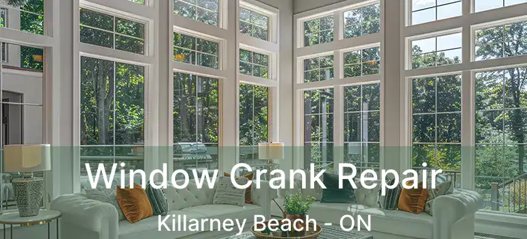  Window Crank Repair Killarney Beach - ON