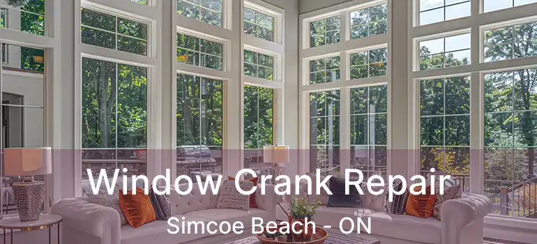  Window Crank Repair Simcoe Beach - ON