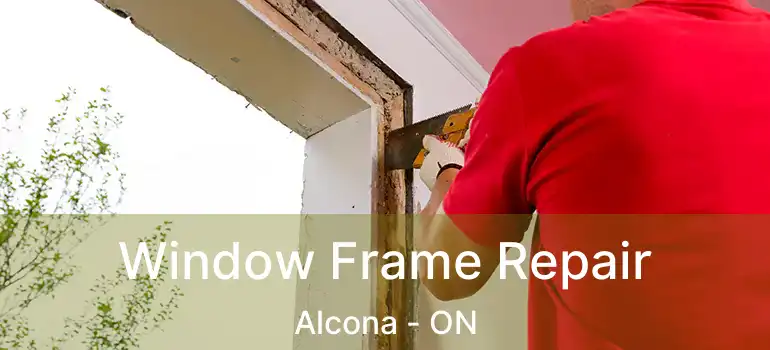  Window Frame Repair Alcona - ON