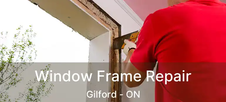  Window Frame Repair Gilford - ON