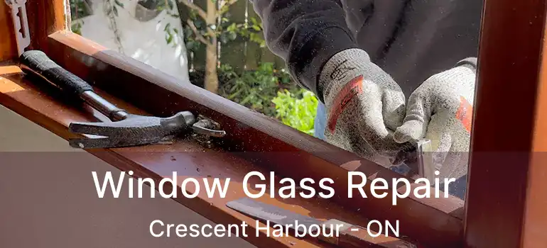  Window Glass Repair Crescent Harbour - ON
