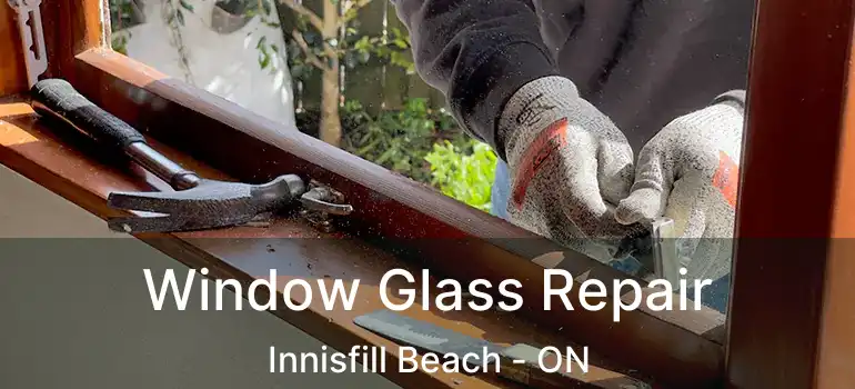  Window Glass Repair Innisfill Beach - ON