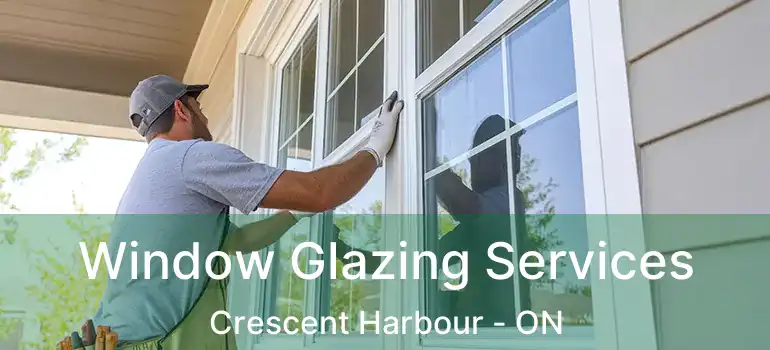  Window Glazing Services Crescent Harbour - ON