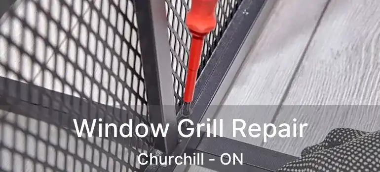  Window Grill Repair Churchill - ON