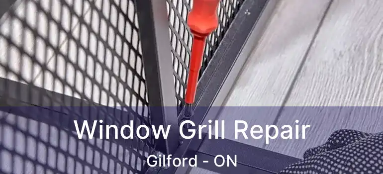  Window Grill Repair Gilford - ON