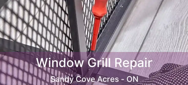  Window Grill Repair Sandy Cove Acres - ON