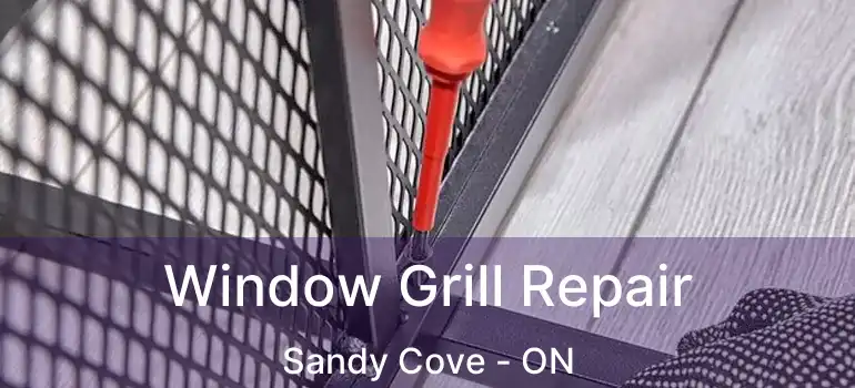  Window Grill Repair Sandy Cove - ON