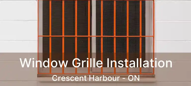  Window Grille Installation Crescent Harbour - ON