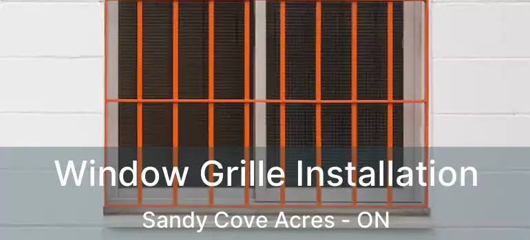 Window Grille Installation Sandy Cove Acres - ON