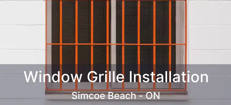  Window Grille Installation Simcoe Beach - ON