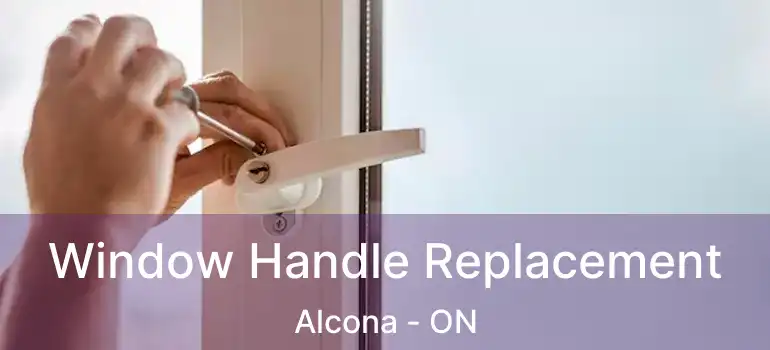  Window Handle Replacement Alcona - ON