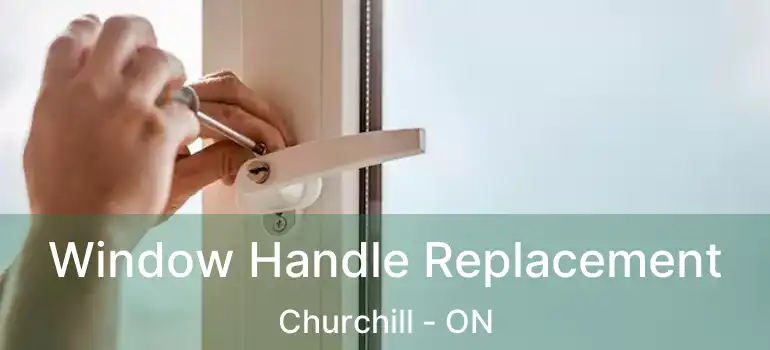  Window Handle Replacement Churchill - ON