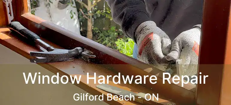  Window Hardware Repair Gilford Beach - ON