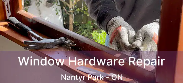  Window Hardware Repair Nantyr Park - ON
