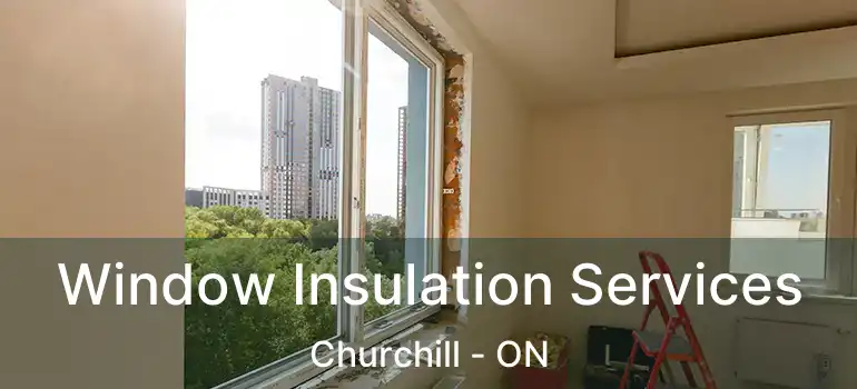  Window Insulation Services Churchill - ON