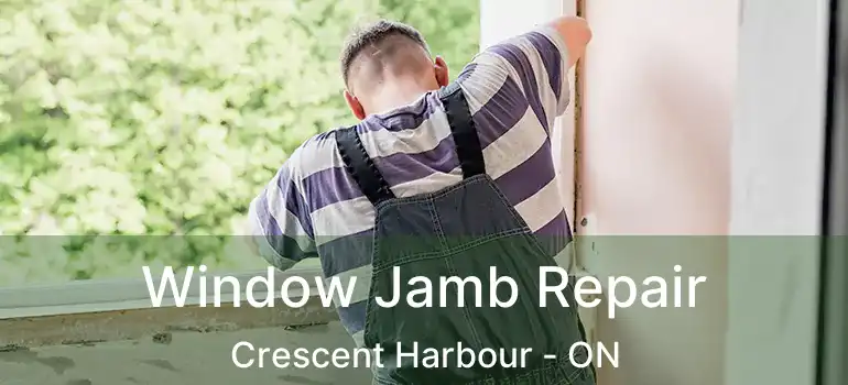  Window Jamb Repair Crescent Harbour - ON