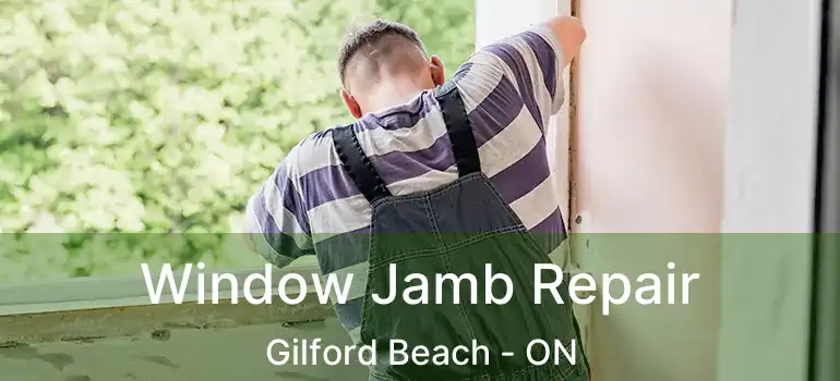  Window Jamb Repair Gilford Beach - ON