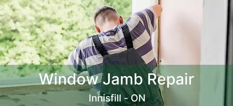 Window Jamb Repair Innisfill - ON