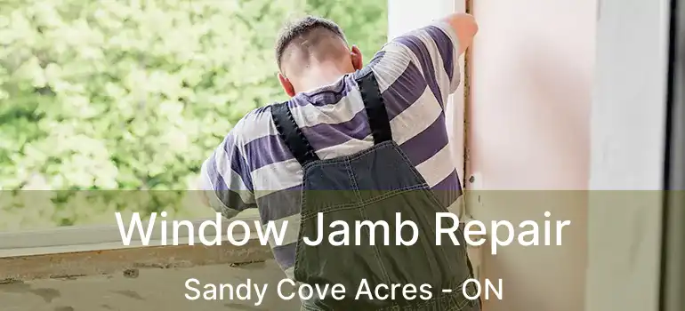  Window Jamb Repair Sandy Cove Acres - ON