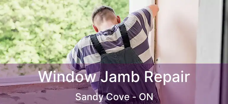  Window Jamb Repair Sandy Cove - ON