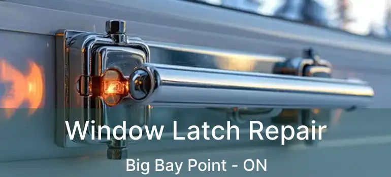  Window Latch Repair Big Bay Point - ON