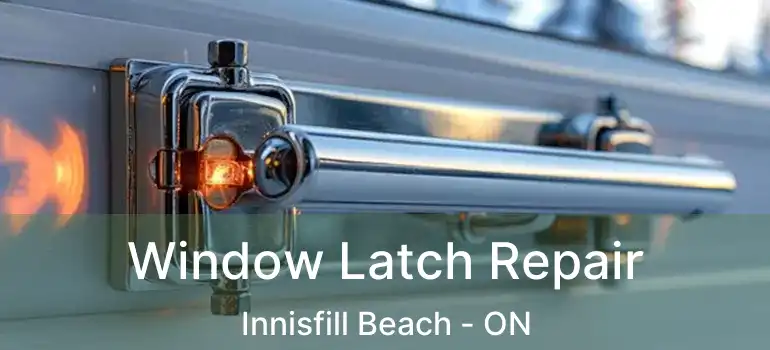  Window Latch Repair Innisfill Beach - ON