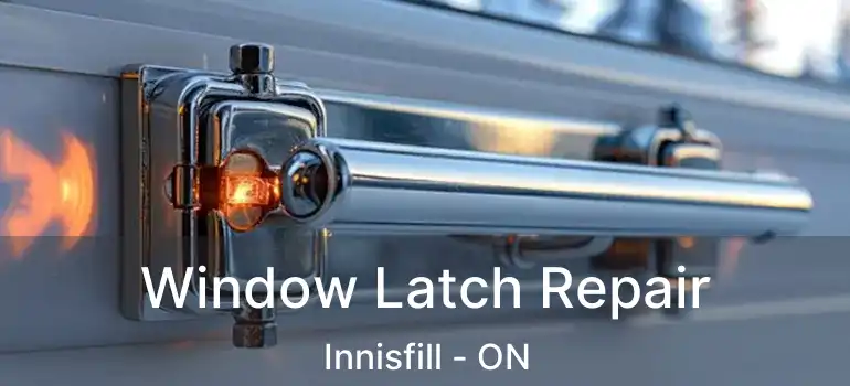  Window Latch Repair Innisfill - ON